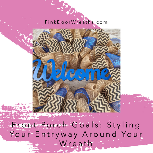 Front Porch Goals: Styling Your Entryway Around Your Wreath