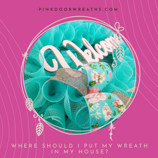 Where Should I Put My Wreath in My House?