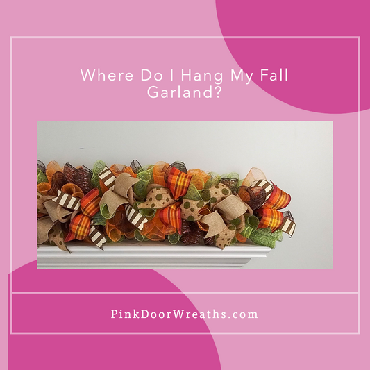 Where Do You Hang Fall Garland?