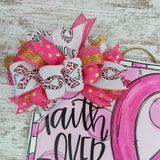 Breast Cancer Awareness Door Hanger, Faith Over Fear - Pink Door Wreaths